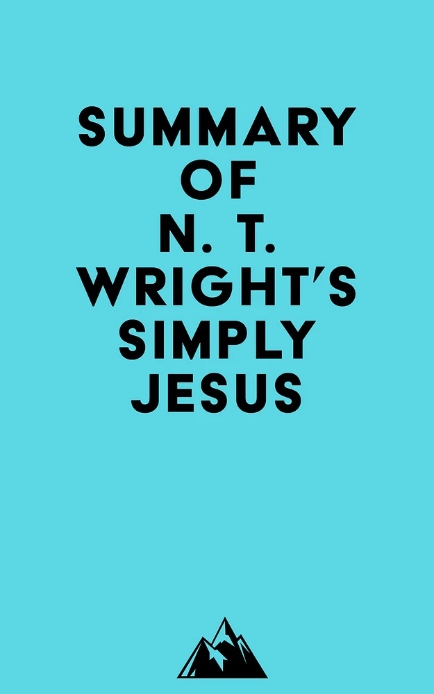 Summary of N. T. Wright's Simply Jesus