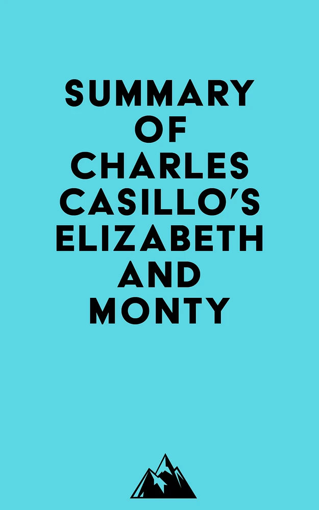 Summary of Charles Casillo's Elizabeth and Monty