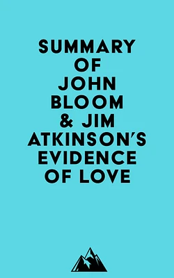 Summary of John Bloom & Jim Atkinson's Evidence of Love