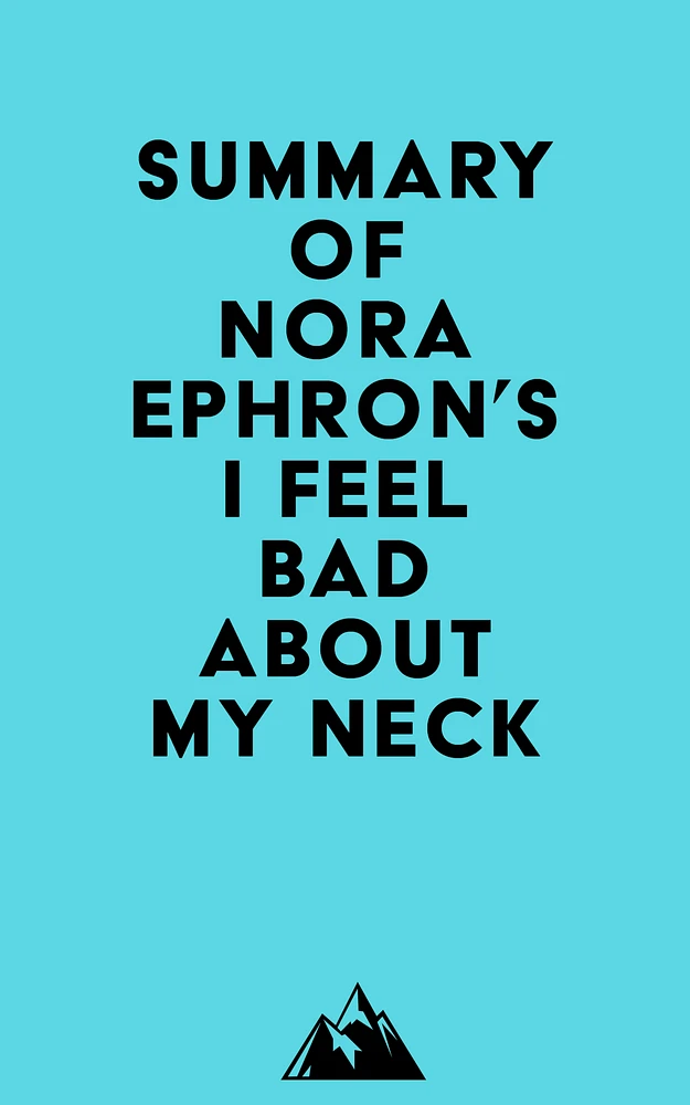 Summary of Nora Ephron's I Feel Bad About My Neck