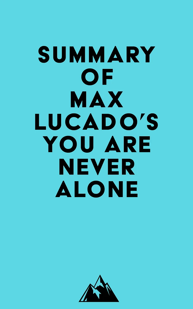 Summary of Max Lucado's You Are Never Alone