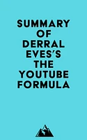 Summary of Derral Eves's The YouTube Formula