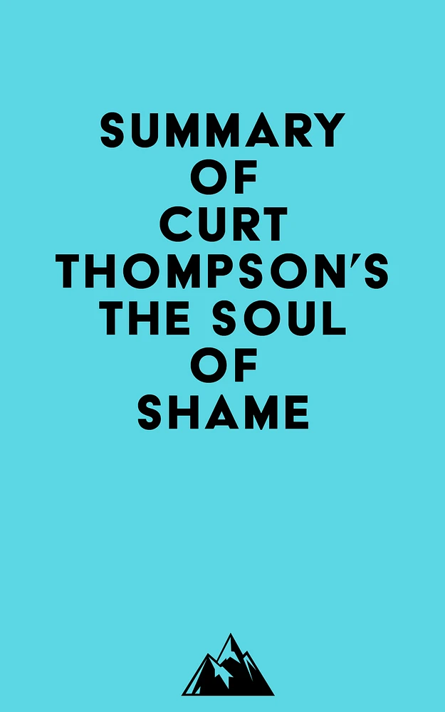 Summary of Curt Thompson's The Soul of Shame