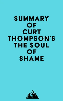 Summary of Curt Thompson's The Soul of Shame