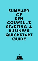 Summary of Ken Colwell's Starting a Business QuickStart Guide