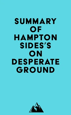 Summary of Hampton Sides's On Desperate Ground