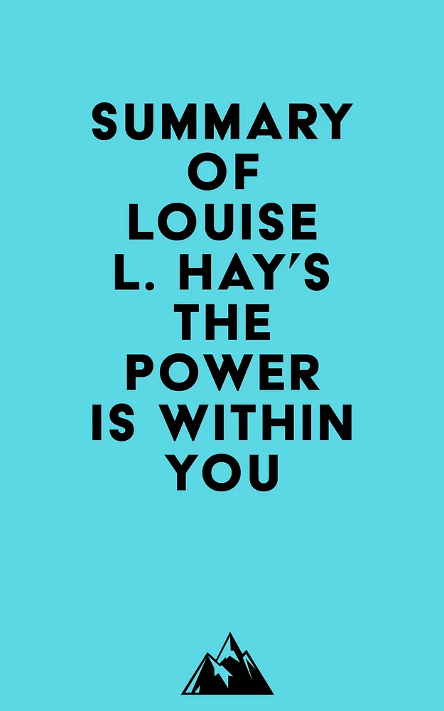 Summary of Louise L. Hay's The Power Is Within You