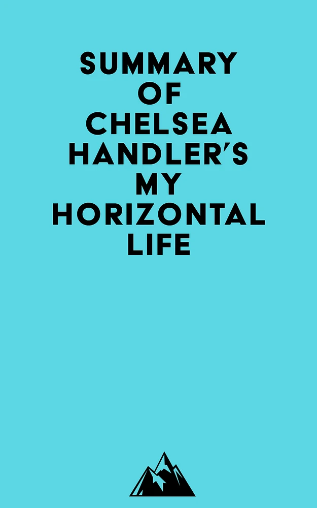 Summary of Chelsea Handler's My Horizontal Life