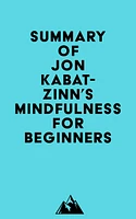 Summary of Jon Kabat-Zinn's Mindfulness for Beginners