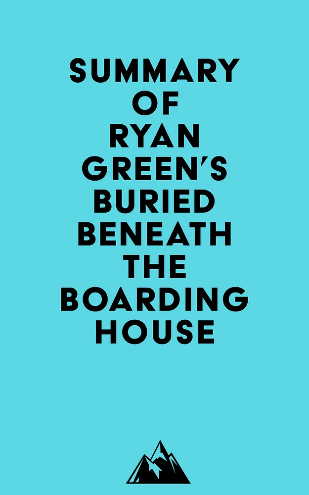 Summary of Ryan Green's Buried Beneath the Boarding House