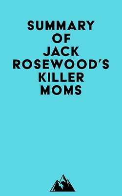 Summary of Jack Rosewood's Killer moms