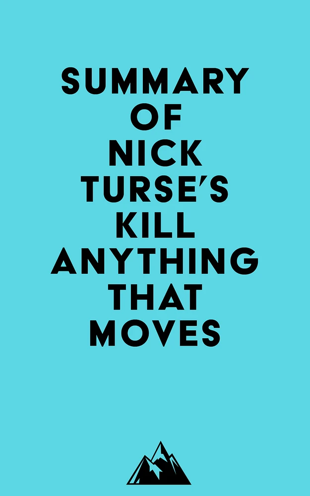 Summary of Nick Turse's Kill Anything That Moves