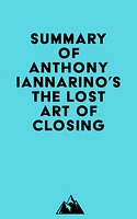 Summary of Anthony Iannarino's The Lost Art of Closing