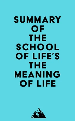 Summary of The School Of Life's The Meaning of Life