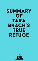 Summary of Tara Brach's True Refuge