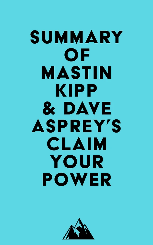 Summary of Mastin Kipp & Dave Asprey's Claim Your Power