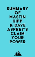 Summary of Mastin Kipp & Dave Asprey's Claim Your Power