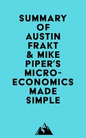 Summary of Austin Frakt & Mike Piper's Microeconomics Made Simple