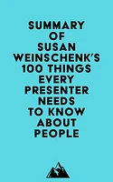 Summary of Susan Weinschenk's 100 Things Every Presenter Needs To Know About People