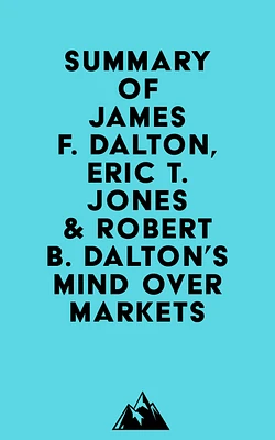 Summary of James F. Dalton, Eric T. Jones & Robert B. Dalton's Mind Over Markets