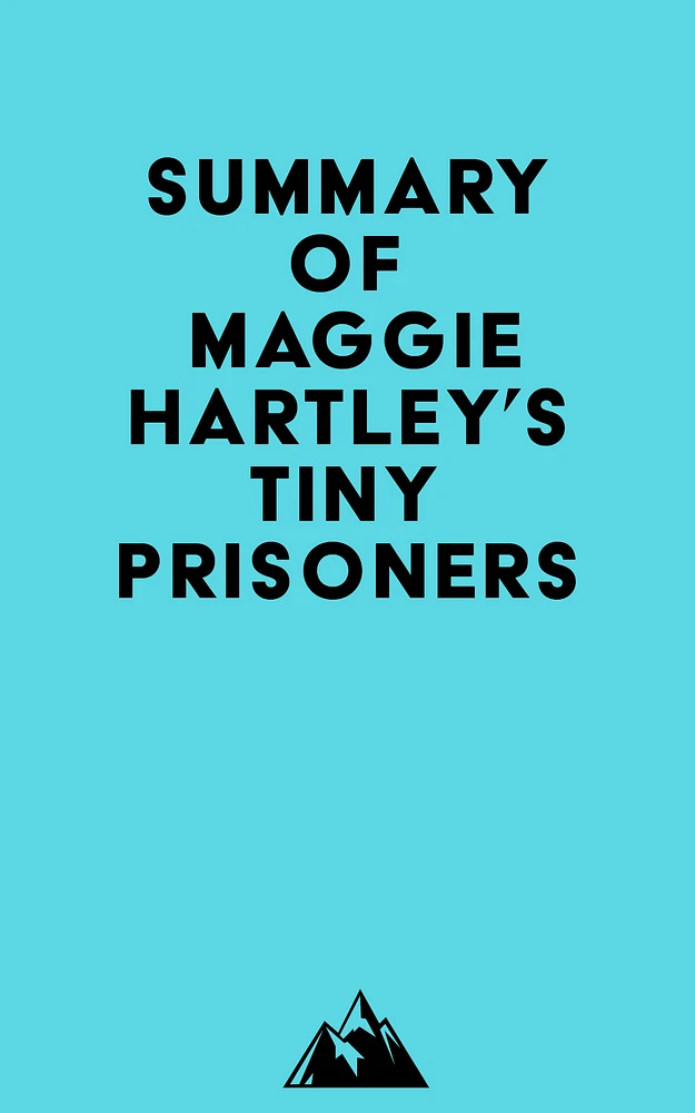 Summary of Maggie Hartley's Tiny Prisoners