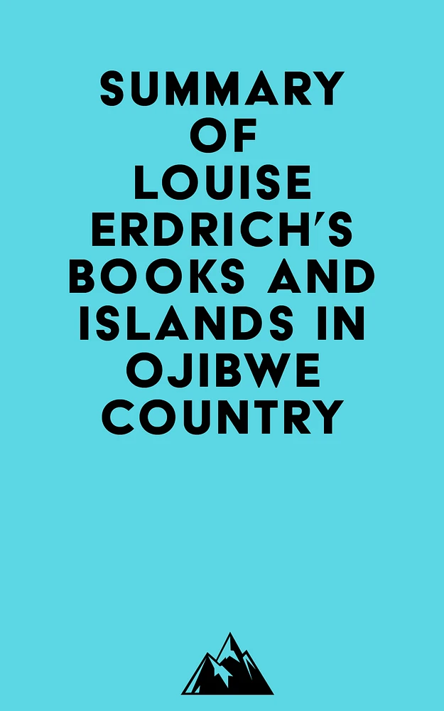 Summary of Louise Erdrich's Books and Islands in Ojibwe Country