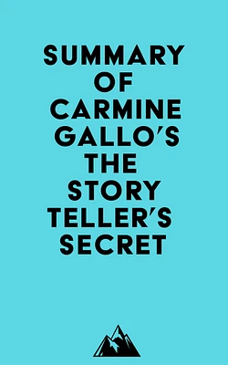 Summary of Carmine Gallo's The Storyteller's Secret