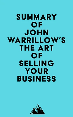 Summary of John Warrillow's The Art of Selling Your Business