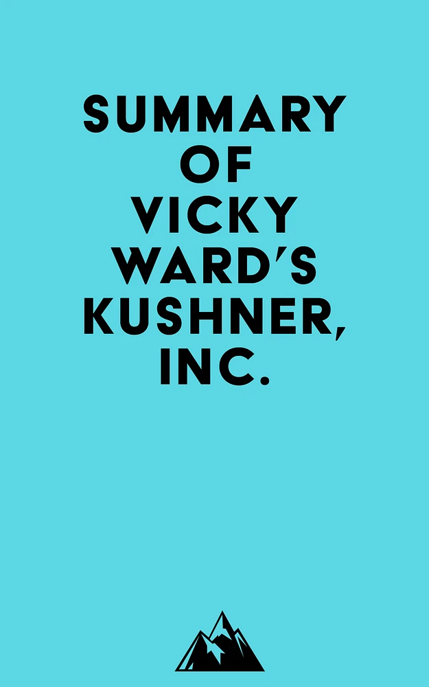 Summary of Vicky Ward's Kushner, Inc.