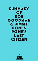 Summary of Rob Goodman & Jimmy Soni's Rome's Last Citizen