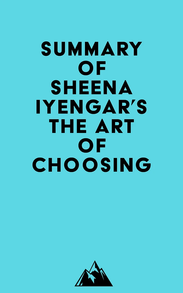 Summary of Sheena Iyengar's The Art of Choosing