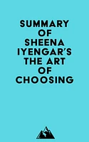 Summary of Sheena Iyengar's The Art of Choosing