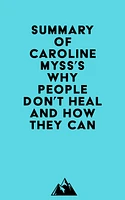 Summary of Caroline Myss's Why People Don't Heal and How They Can