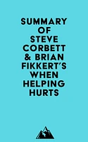 Summary of Steve Corbett & Brian Fikkert's When Helping Hurts