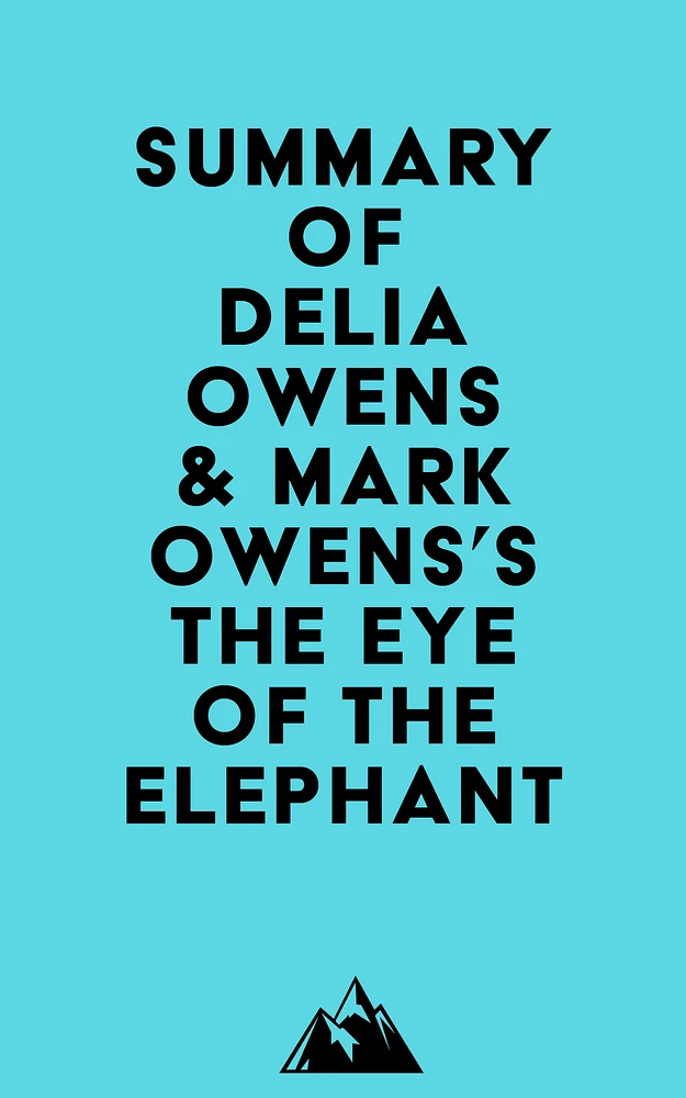 Summary of Delia Owens & Mark Owens's The Eye of the Elephant