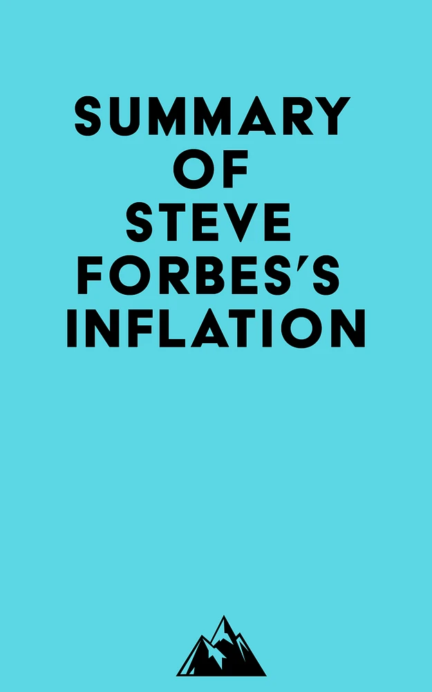 Summary of Steve Forbes's Inflation