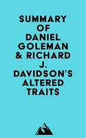 Summary of Daniel Goleman & Richard J. Davidson's Altered Traits