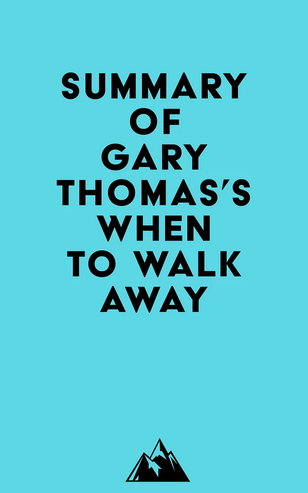 Summary of Gary Thomas's When to Walk Away