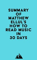 Summary of Matthew Ellul's How to Read Music in 30 Days