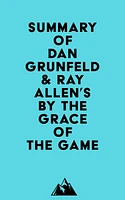 Summary of Dan Grunfeld & Ray Allen's By the Grace of the Game