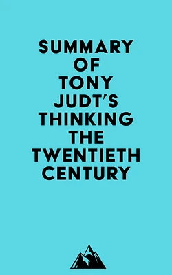 Summary of Tony Judt's Thinking the Twentieth Century