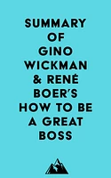 Summary of Gino Wickman & René Boer's How to Be a Great Boss