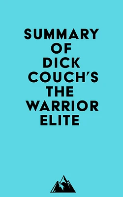 Summary of Dick Couch's The Warrior Elite