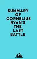 Summary of Cornelius Ryan's The Last Battle