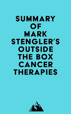 Summary of Mark Stengler's Outside the Box Cancer Therapies