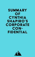 Summary of Cynthia Shapiro's Corporate Confidential