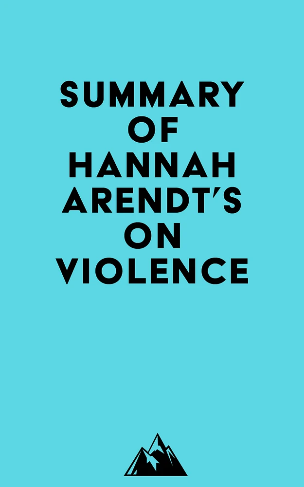 Summary of Hannah Arendt's On Violence