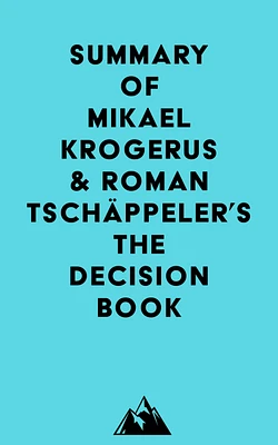 Summary of Mikael Krogerus & Roman Tschäppeler's The Decision Book