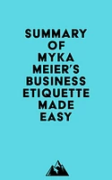 Summary of Myka Meier's Business Etiquette Made Easy