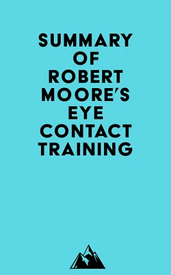 Summary of Robert Moore's Eye Contact Training